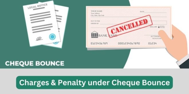 Charges & Penalty under Cheque Bounce