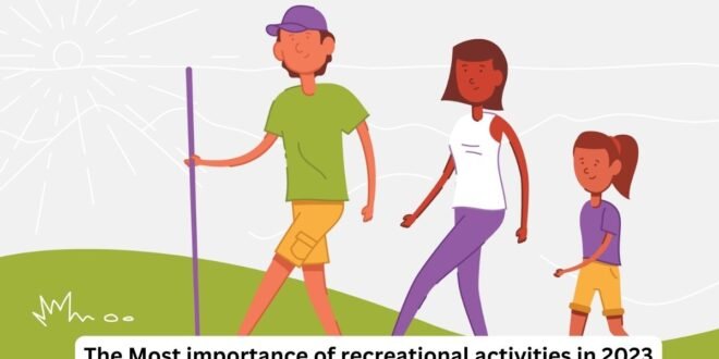 The Most importance of recreational activities